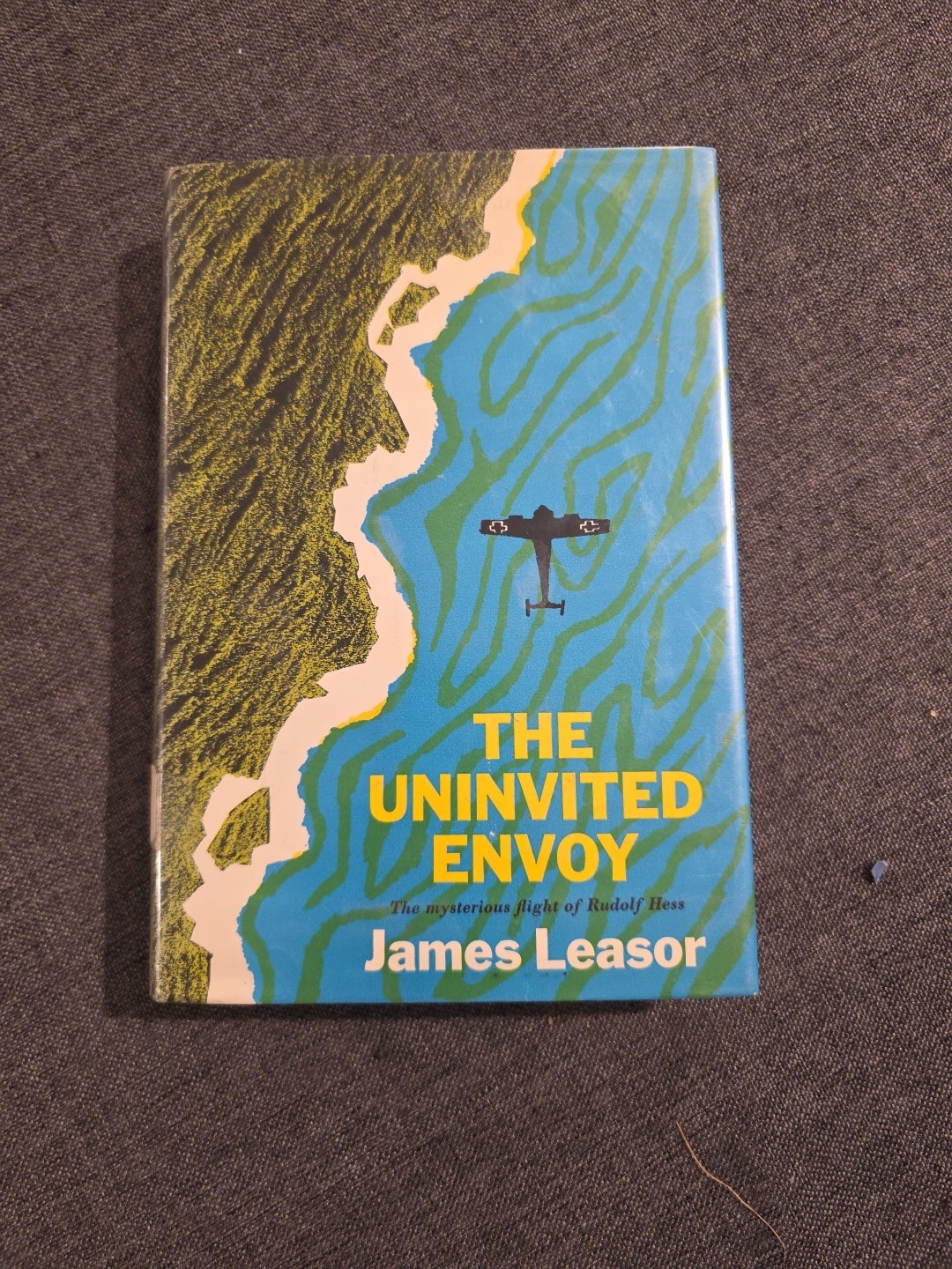 RUDOLF HESS - THE UNINVITED ENVOY by James Leasor-  WWII History