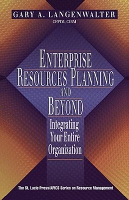ENTERPRISE RESOURCES PLANNING AND BEYOND: INTEGRATING YOUR By Gary A Mint