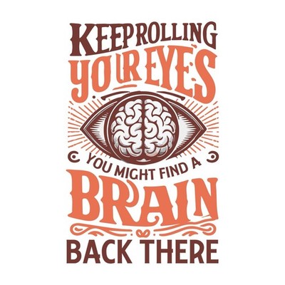 Sarcastic Funny Quotes Sticker (3 Inch) Keep Rolling Your Eyes Might Find Brain!