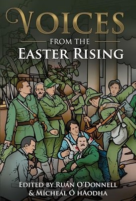 Voices from the Easter Rising by Micheal O. Haodha (2016, Trade Paperback)