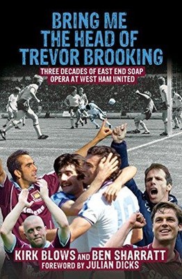 Bring Me the Head of Trevor Brooking: Three Decades of East... - Sharratt, Ben