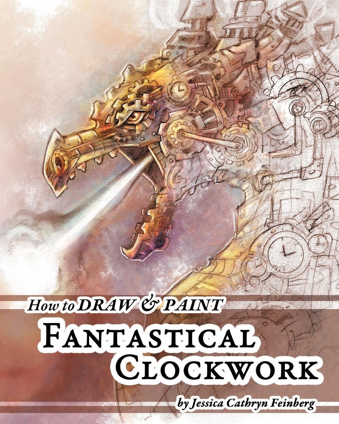 How To Draw & Paint Fantastical Clockwork Jessica Feinberg Taschenbuch