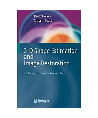 3-D Shape Estimation and Image Restoration: Exploiting Defocus and Motion-Blur, 