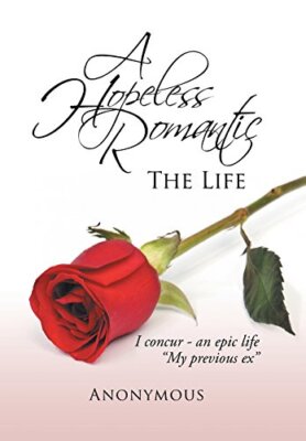 A Hopeless Romantic: The Life, Anonymous New 9781496977410 Fast Free ...
