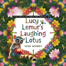 Lucy Lemur's Laughing Lotus by Wise Whimsy Paperback Book