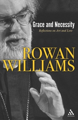 Grace And Necessity: Reflections on Art And Love by Williams