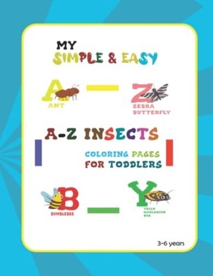My Simple & Easy A-z Insects Coloring Pages For Toddler -  NEW LEGOU. PUB--LIS 2