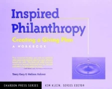 Inspired Philanthropy: Creating a Giving Plan, A Workbook (Kim Klein's...