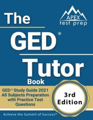 The GED Tutor Book: GED Study Guide 2021 All Subjects Preparation with Practice