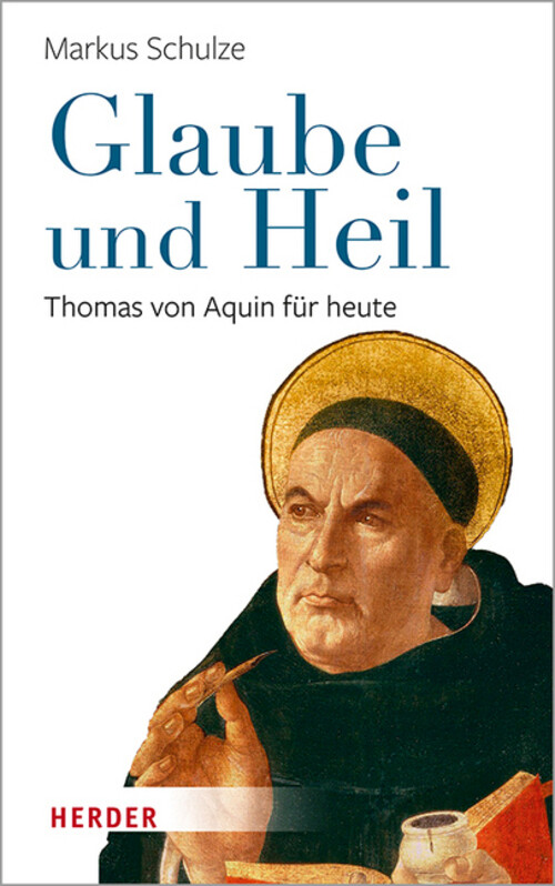 Thumbnail - Glaube Und Heil | Thomas Von Aquin Für Heute | Markus Schulze | Buch |