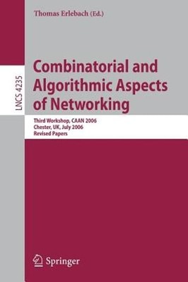 Combinatorial and Algorithmic Aspects of Networking: Third Workshop, Caan 2006,