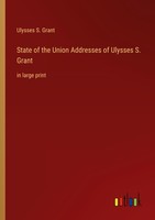 State Of The Union Addresses Of Ulysses S. Grant Ulysses S. Grant