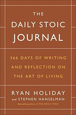 The Daily Stoic Journal: 366 Days of Writing and Reflection on t