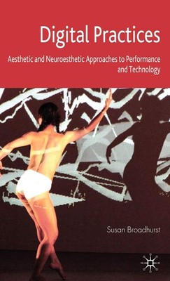 Digital Practices: Aesthetic and Neuroesthetic Approaches to Per