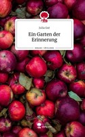 Ein Garten Der Erinnerung. Life Is A Story - Story.One Julia Gut