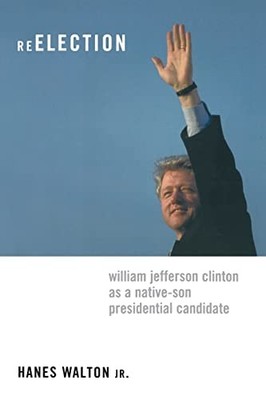 Reelection: William Jefferson Clinton as a Native-Son Presidenti