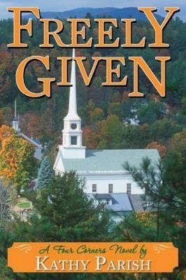 Freely Given : A Four Corners Novel, Paperback by Parish, Kathy, Brand New, F...