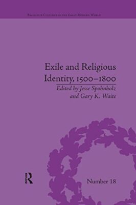 Exile and Religious Identity, 1500-1800 by Gary K. Waite, Jesse Spohnholz ...