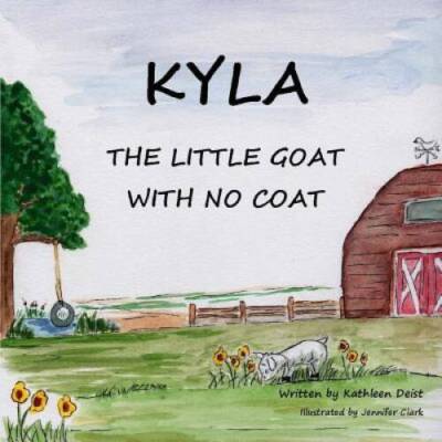 KYLA The Little Goat With No Coat - Paperback By Deist, Kathleen - GOOD