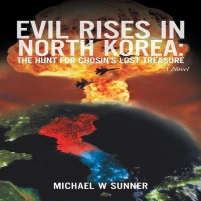 Evil Rises in North KoreaThe Hunt for Chosin's Lost Treasure A No