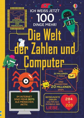 Ich weiß jetzt 100 Dinge mehr! Die Welt der Zahlen und Computer, Alex Frith