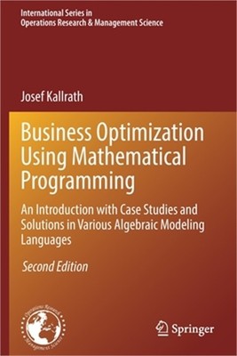Business Optimization Using Mathematical Programming: An Introduction with Case