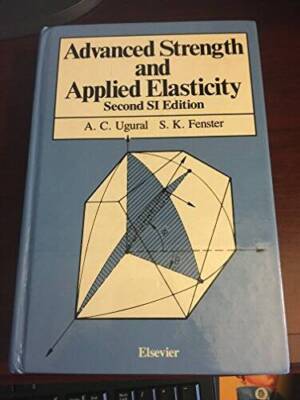 Advanced Strength and Applied Elasticity - Hardcover By Ugural, A.C. - GOOD