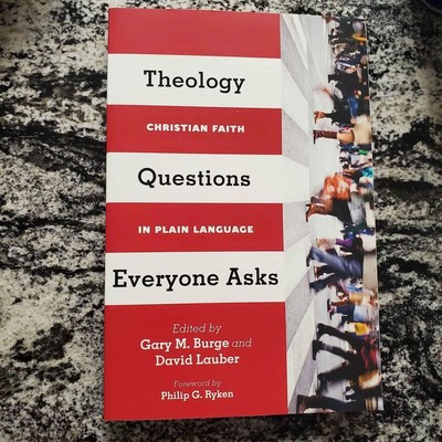 Theology Questions Everyone Asks: Christian Faith In Plain Language