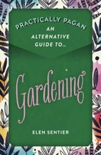 Alternative Guide to Gardening, Paperback by Sentier, Elen, Brand New, Free s...