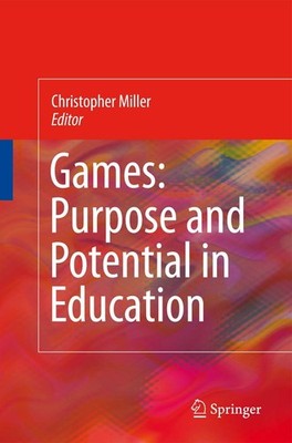Games: Purpose and Potential in Education,