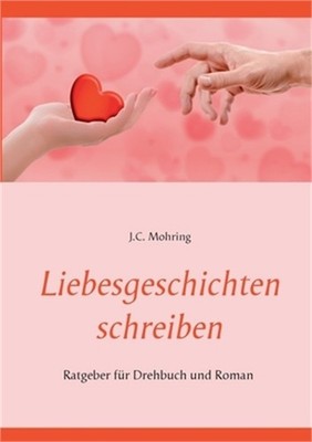 Liebesgeschichten schreiben: Ratgeber f�r Drehbuch und Roman (Paperback or Softb