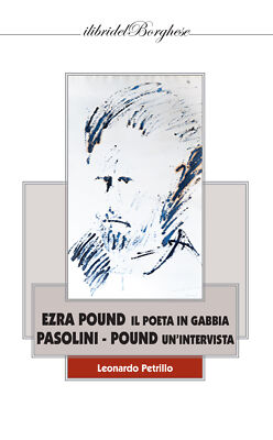 Ezra Pound i poeta in gabbia. Pasolini -Pound un'intervista - Petrillo L. (cur.)