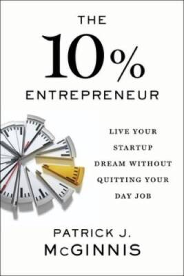 The 10% Entrepreneur: Live Your Startup Dream Without Quitting  - VERY GOOD