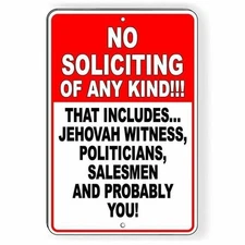 No Soliciting Any Kind Includes Politicians Salesmen And You Sign / Decal I096