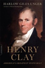 Henry Clay : America's Greatest Statesman Paperback Harlow Giles