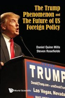 Trump Phenomenon AND THE Future OF US Foreign Policy, THE Mills Daniel Quinn
