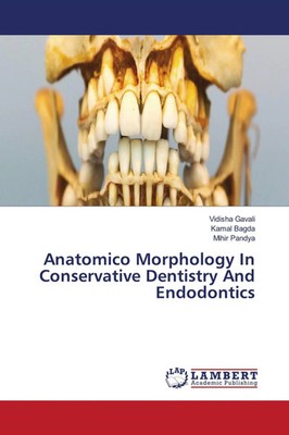 Vidisha Gavali (u. a.) | Anatomico Morphology In Conservative Dentistry And...