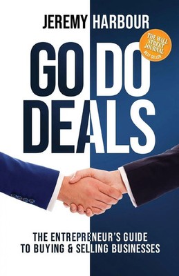 Go Do Deals The Entrepreneur's Guide to Buying & Selling Businesses Harbour Buch