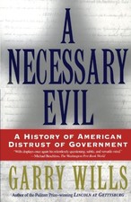 A Necessary Evil: A History of American Distrust of Government by