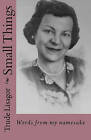 Small Things: Words from My Namesake by Trude Lisagor (Paperback / softback, 2010)
