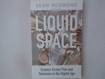 Liquid Space: Science Fiction Film and Television in the Digital Age (Internatio