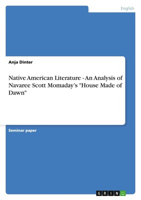Native American Literature - An Analysis of Navaree Scott Momaday's ''House Made