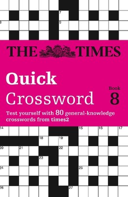 The Times Quick Crossword Book 8: 80 World-Famous Crossword Puzzles from the Tim