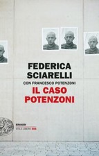 Federica Sciarelli - IL CASO POTENZONI - Stile Libero Big Einaudi - SCONTO 40%