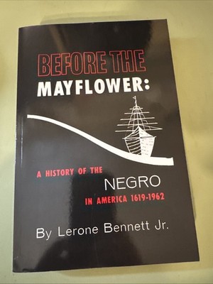 Before the Mayflower : A History of the Negro in America, 1619-1962 by Lerone...