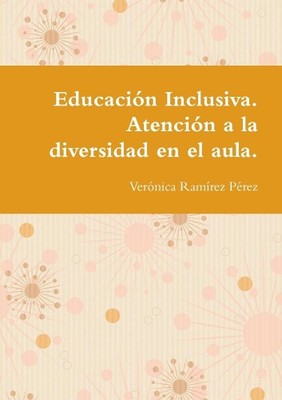 Educacin Inclusiva. Atencin a la diversidad en el aula. by Ver?nica Ram?rez P?re