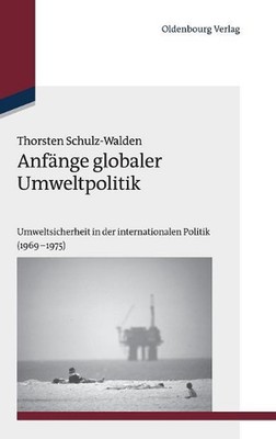 Anfnge globaler Umweltpolitik: Umweltsicherheit in der Internationalen Politik (