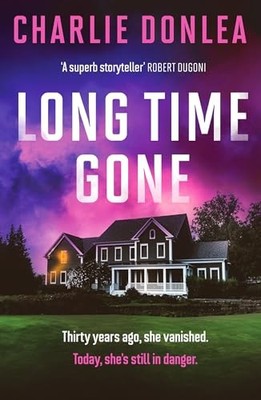 Long Time Gone by Charlie Donlea 9781835981047 NEW Free UK Delivery
