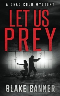 Let Us Prey: A Dead Cold Mystery: Vol..., Banner, Blake