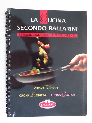 Die Küche nach Ballarini. Magie und Geheimnisse des Antihaft - Rezepte
